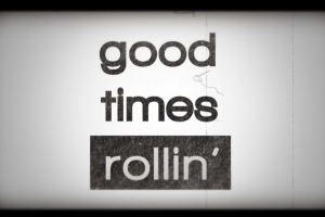 美好时光 - Good Times Rollin