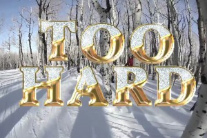 Too Hard–Jibgurlz at Park City