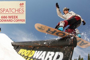 Dispatches: 686 Summer Boarding at Woodward Copper
